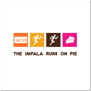 The Impala Runs on Pie Posters and Art